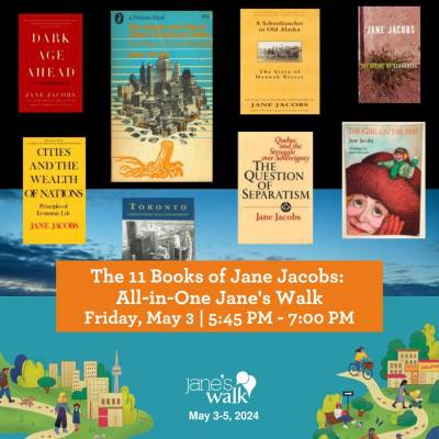 The 11 Books of Jane Jacobs: All-in-One Jane's Walk - Friday May 3, 2024