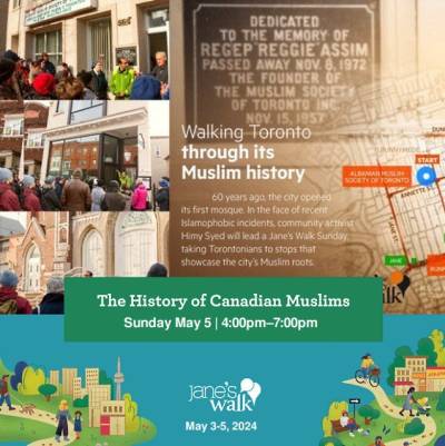 The History of Canadian Muslims in Toronto Jane’s Walk : Sunday May 5 2024, 4:00 p.m. - 7:00 p.m.